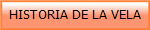 HISTORIA DE LA VELA