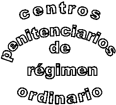 centros
penitenciarios 

de
 rgimen
 
ordinario