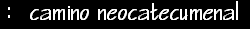 camino neocatecumenal
