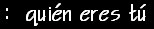 quien eres