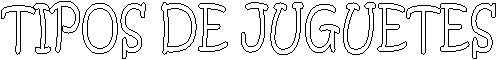 TIPOS DE JUGUETES