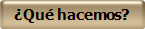 Qu hacemos?