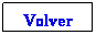 Cuadro de texto: Volver
