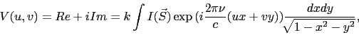 \begin{displaymath}
V(u,v) = Re + iIm =
k\int{}{}{I(\vec{S})\exp{(i\frac{2{\pi}{\nu}}{c}(u x + v y))}
\frac{dx dy}{\sqrt[]{1 - x^{2} - y^{2}}}},
\end{displaymath}