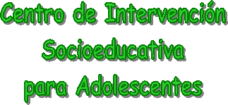 Centro de Intervencin
Socioeducativa
para Adolescentes