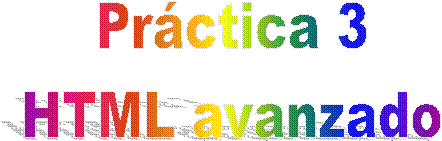 Pr�ctica 
HTML avanzado