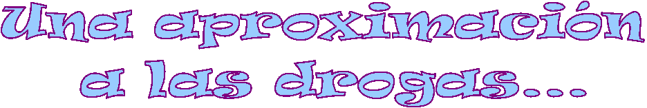 Una aproximaci�n a las drogas
