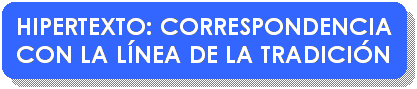 Rectngulo redondeado: HIPERTEXTO: CORRESPONDENCIA CON LA LNEA DE LA TRADICIN
