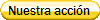 Nuestra acci�n