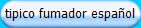 tipico fumador espa�ol