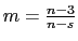 $m = \frac{n - 3}{n - s}$