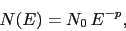 \begin{displaymath}
N(E) = N_{0}\,E^{-p},
\end{displaymath}